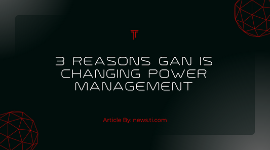 3 reasons GaN is changing power management