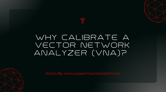 Why is it Necessary to Calibrate a VNA?