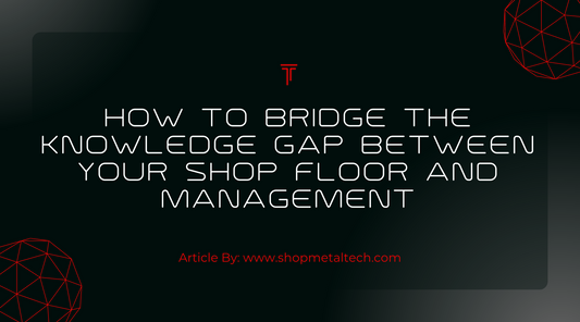 How to bridge the knowledge gap between your shop floor and management